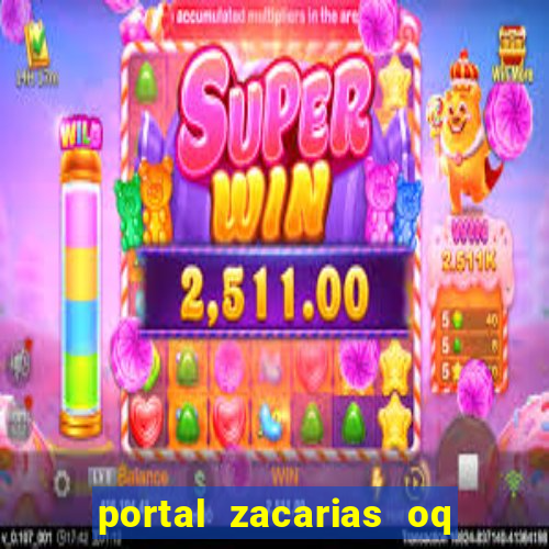 portal zacarias oq q e para falar